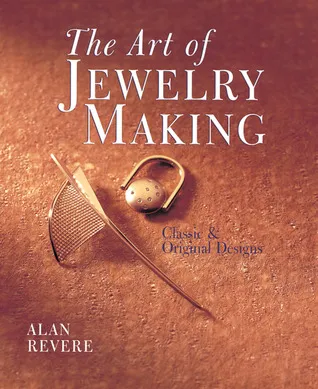 The Art of Jewelry Making: Classic  Original Designs