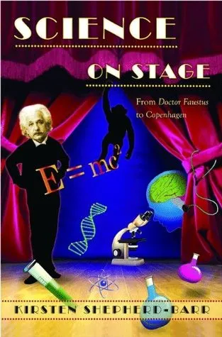 Science on Stage: From "doctor Faustus" to "copenhagen"