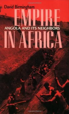 Empire in Africa: Angola and Its Neighbors