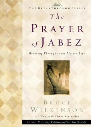 The Prayer of Jabez: Breaking Through to the Blessed Life