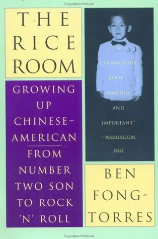 The Rice Room: Growing Up Chinese-American from Number Two Son to Rock 'n' Roll