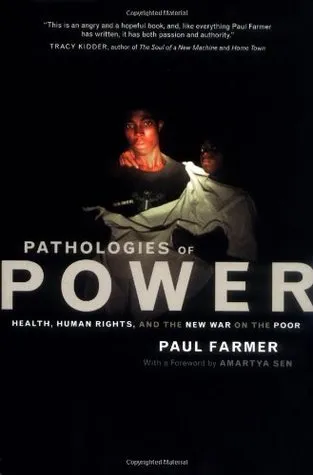 Pathologies of Power: Health, Human Rights, and the New War on the Poor