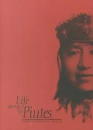 Life Among The Piutes: Their Wrongs And Claims