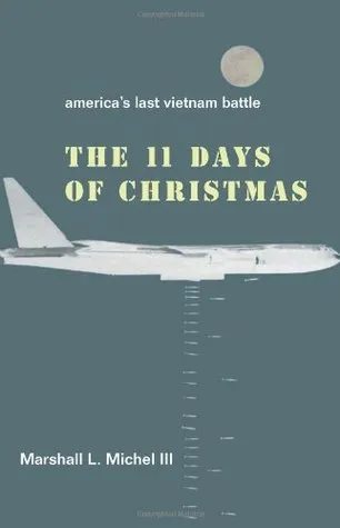 The Eleven Days of Christmas: America’s Last Vietnam Battle