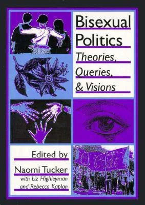 Bisexual Politics: Theories, Queries, and Visions