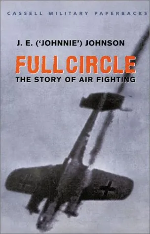 Full Circle: The Story of Air Fighting  (Cassell Military Classics)