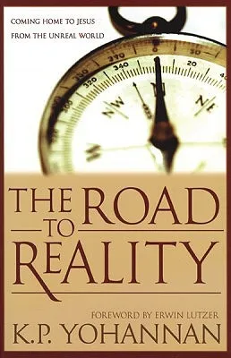 The Road to Reality: Coming Home to Jesus from the Unreal World