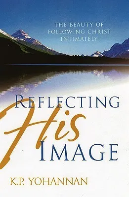 Reflecting His Image: The Beauty of Following Christ Intimately