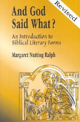 And God Said What?: An Introduction to Biblical Literary Forms for Bible Lovers