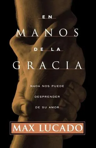 En Manos de la Gracia = in the Grip of Grace