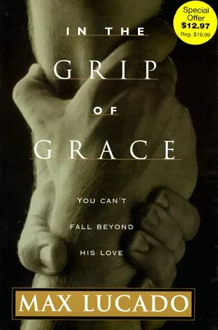 In the Grip of Grace: You Can't Fall Beyond His Love