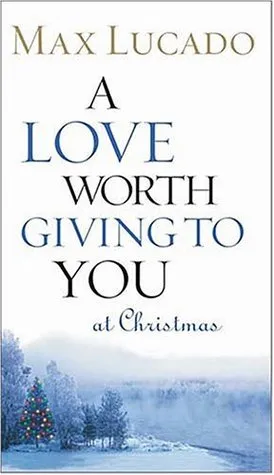 A Love Worth Giving To You at Christmas