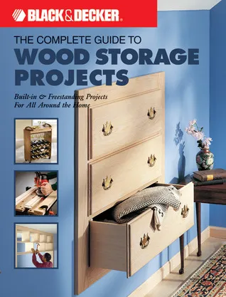 The Complete Guide to Wood Storage Projects