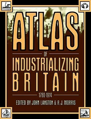 Atlas of Industrializing Britain, 1780-1914