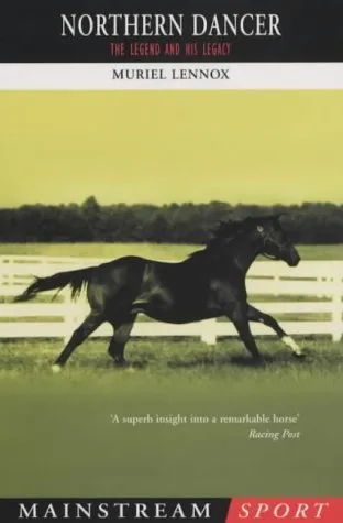 Northern Dancer: The Legend And His Legacy