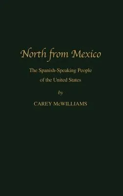 North from Mexico: The Spanish-Speaking People of the United States