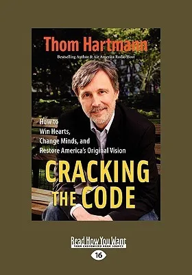 Cracking the Code: How to Win Hearts, Change Minds, and Restore America