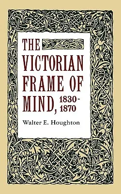 The Victorian Frame of Mind, 1830-1870