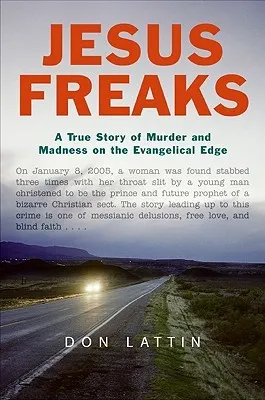 Jesus Freaks: A True Story of Murder and Madness on the Evangelical Edge