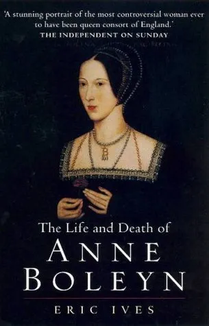 The Life and Death of Anne Boleyn