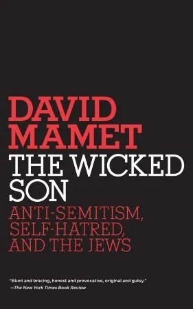 The Wicked Son: Anti-Semitism, Self-hatred, and the Jews