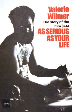 As Serious as Your Life: The Story of the New Jazz