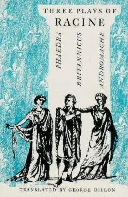 Three Plays: Phaedra / Brittanicus / Andromache