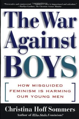 The War Against Boys: How Misguided Feminism Is Harming Our Young Men