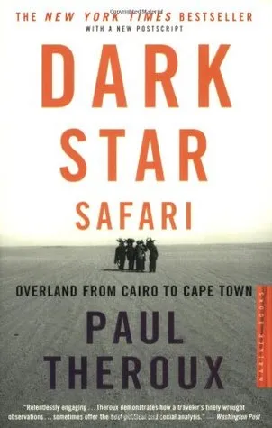 Dark Star Safari: Overland from Cairo to Cape Town