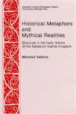 Historical Metaphors and Mythical Realities: Structure in the Early History of the Sandwich Islands Kingdom