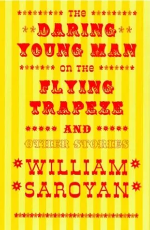 The Daring Young Man on the Flying Trapeze and Other Stories