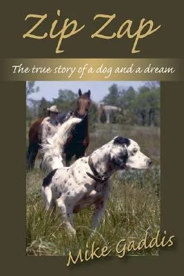 Zip Zap: The True Story of a Dog and a Dream