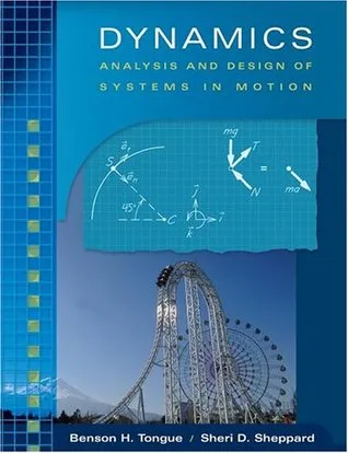 Dynamics: Analysis and Design of Systems in Motion