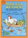 Mad as a Wet Hen!: And Other Funny Idioms