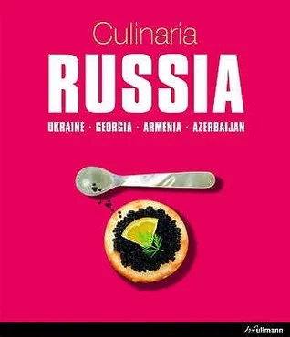 Culinaria Russia: Ukraine Georgia Armenia Azerbaijan