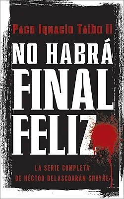 No habrá final feliz: La serie completa de Héctor Belascoarán Shayne