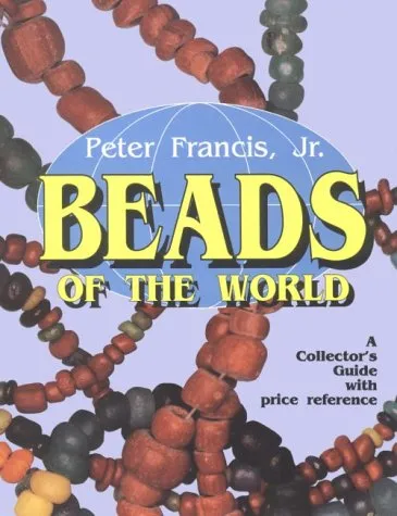 Beads Of The World: A Collector