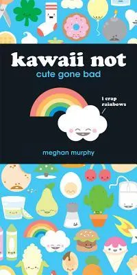 Kawaii Not: Cute Gone Bad [With Stickers]