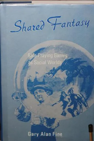 Shared Fantasy: Role-Playing Games as Social Worlds