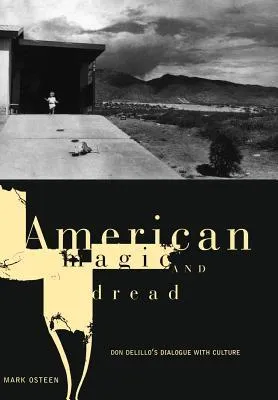 American Magic and Dread: Don Delillo