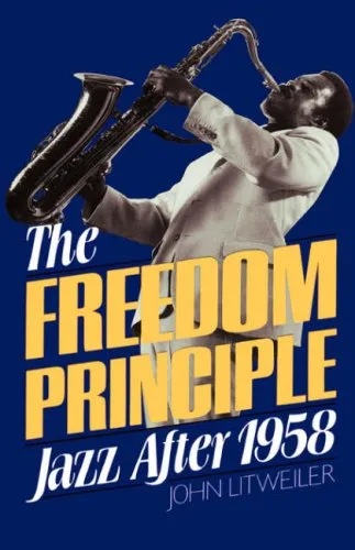 The Freedom Principle: Jazz After 1958