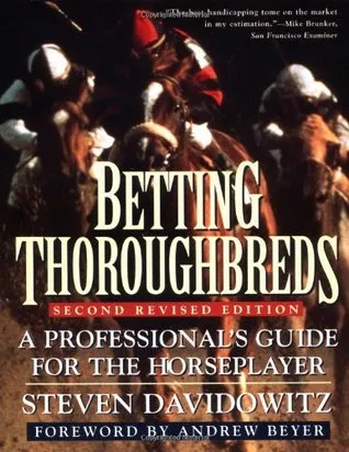 Betting Thoroughbreds: A Professional's Guide for the Horseplayer