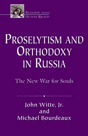 Proselytism and Orthodoxy in Russia: The New War for Souls