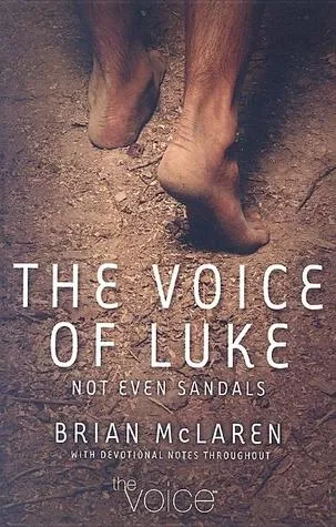 Not Even Sandals: The Gospel of Luke Retold in the Voice