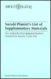 A Suzuki Pianist's List of Supplementary Materials: An Annotated Bibliography