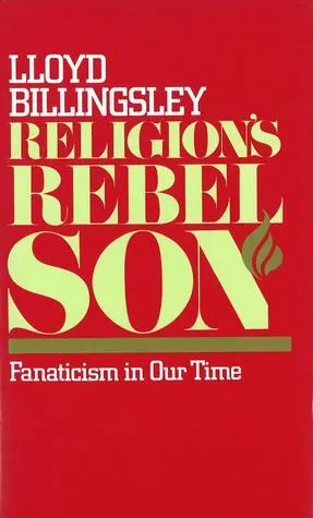 Religion's Rebel Son: Fanaticism in Our Time