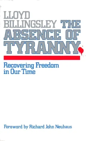 The Absence of Tyranny: Recovering Freedom in Our Time