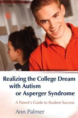 Realizing the College Dream with Autism or Asperger Syndrome: A Parent