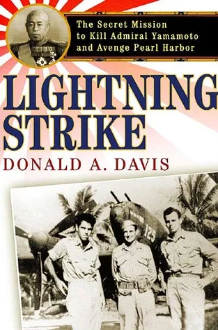 Lightning Strike: The Secret Mission to Kill Admiral Yamamoto and Avenge Pearl Harbor