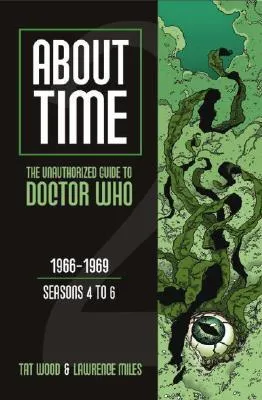 About Time 2: The Unauthorized Guide to Doctor Who